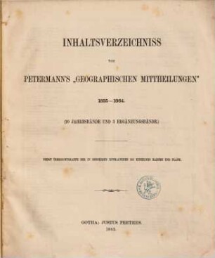 Inhaltsverzeichnis von Petermann's "Geographischen Mittheilungen". 1, Jg.1-10 d. Petermanns geograph. Mitteilungen u. Ergänzungsh. 1-14. 1855-1864