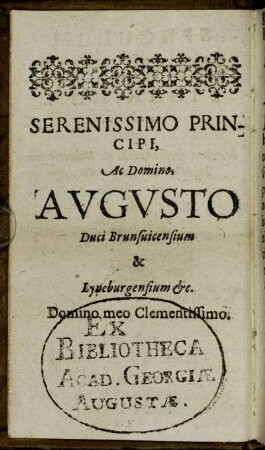 Serenissimo Principi, Ac Domino, Augusto Duci Brunsuicensium & Luneburgensium [...]