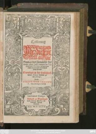 Erklerung || Vber die Epi=||steln auff die || Sontage vnd Fürnembste Fest || durchs gantze Jahr/ darinnen der Text || Ordentlich Disponirt, vnd zum deut=||lichsten declarirt wird/ sonderlich für || Junge Prediger.|| Geprediget in der Ertzbischoff=||lichen Primat Kirchen zu || Magdeburgk:|| Durch || SIEGFRIDVM SACCVM || D. ThumPredigern daselbst.||