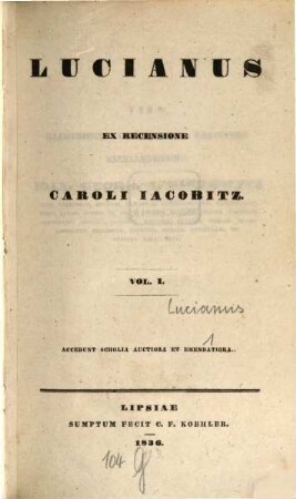 Lucianus ex recensione Caroli Iacobitz : accedunt scholia auctiora et emendatiora. 1