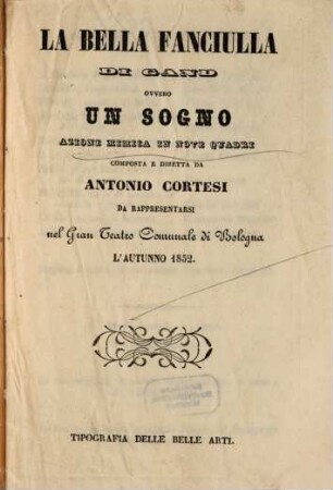 La bella fanciulla di Gand ovvero un sogno : azione mimica in nove quadri ; da rappresentarsi nel Gran Teatro Comunale di Bologna l'autunno 1852