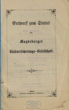 Entwurf zum Statut der Magdeburger Rückversicherungs-Gesellschaft