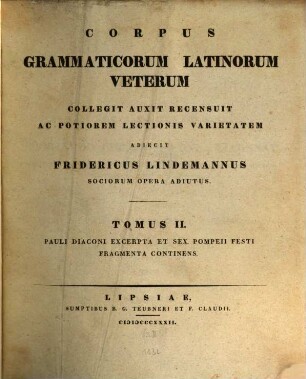 Corpus Grammaticorum Latinorum Veterum. 2, Pauli Diaconi excerpta et Sex. Pompeii Festi fragmenta continens