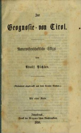 Zur Geognosie vor Tirol : Naturwissenschaftliche Skizze. Mit 1 Karte. (Besonders abgedruckt aus dem Tiroler Bothen)