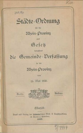 Städte-Ordnung für die Rhein-Provinz und Gesetz betreffend die Gemeinde. Verfassung in der Rhein-Provinz von 15. Mai 1856