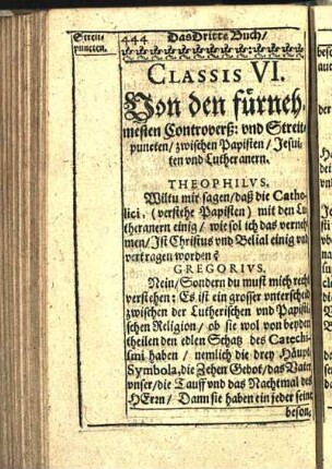 Classis VI. Von den fürnehmesten Controverß: vnd Streitpuncten / zwischen Papisten / Jesuiten vnd Lutheranern.