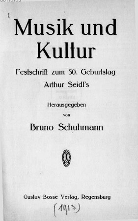 Musik und Kultur : Festschrift zum 50. Geburtstag Arthur Seidl's