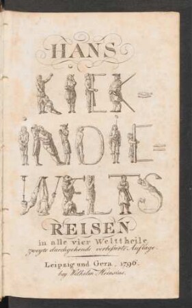 Hans Kiekindiewelts Reisen in alle vier Welttheile