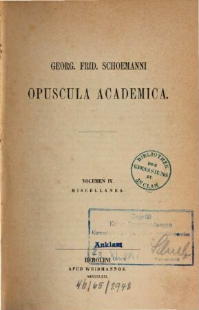 Georg. Frid. Schoemanni Opuscula academica. 4, Miscellanea