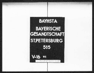 Angelegenheiten des bayerischen Gesandten Frhrn. von Grunelius (Ernennung, Urlaube, Bezüge, Auszeichnungen)