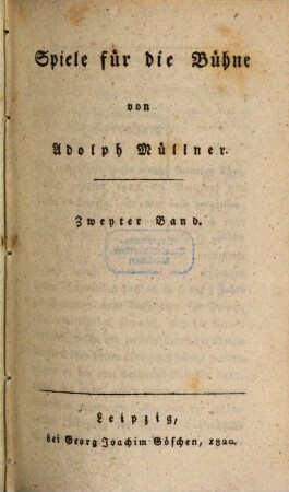 Spiele für die Bühne, 2. Die Zweiflerin. Die großen Kinder. Der Wahn. Der Blitz. Die Ankelei. - 1820