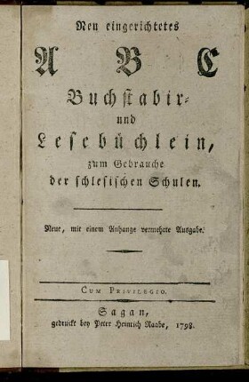 Neu eingerichtetes A B C Buchstabir- und Lesebüchlein, zum Gebrauche der schlesischen Schulen