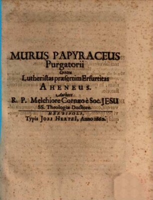 Murus papyraceus purgatorii contra Lutheristas praesertim Erfurtitas Aheneus