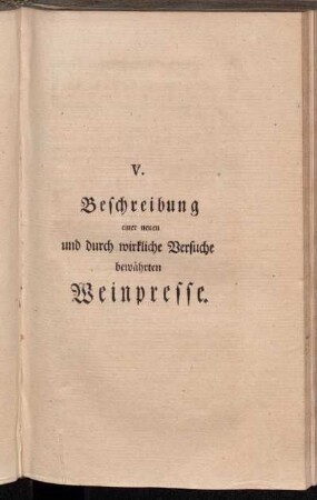 V. Beschreibung einer neuen und durch wirkliche Versuche bewährten Weinpresse.
