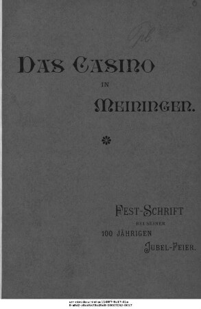 Das Casino in Meiningen : historische Skizze als Festschrift zur 100-jährigen Jubelfeier am 15. Februar 1896