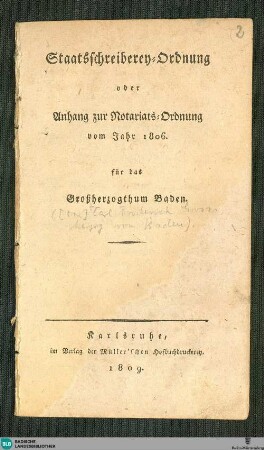 Staatsschreiberey-Ordnung : oder Anhang zur Notariats-Ordnung vom Jahr 1806 für das Großherzogthum Baden