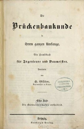 Die Brückenbaukunde in ihrem ganzen Umfange : ein Handbuch für Ingenieure und Baumeister, 1. Die Hülfswissenschaften enthaltend