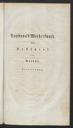 Pandora's Wiederkunft. Ein Festspiel von Goethe. Fortsetzung.