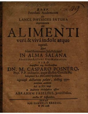 Ferculum Academicum Ex Lance Physices Satura depromtum De Alimenti verâ & vivâ indole atque ingeniô