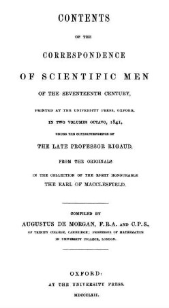 Contents: Correspondence of scientific men of the seventeenth century. Contents