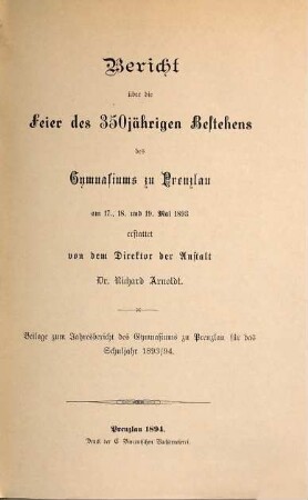 Bericht über die Feier des 350-jährigen Bestehens des Gymnasiums zu Prenzlau am 17., 18. und 19. Mai 1893