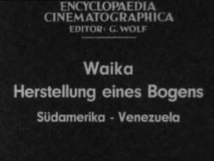 Waika - Herstellung eines Bogens (Südamerika, Venezuela)