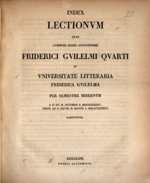 Index lectionum quae auspiciis Regis Augustissimi Guilelmi Secundi in Universitate Litteraria Friderica Guilelma per semestre ... habebuntur. 1845/46, 1845/46. WS