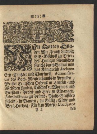 Von Gottes Gnaden Wir Frantz Ludwig Ertz-Bischoff zu Trier ...