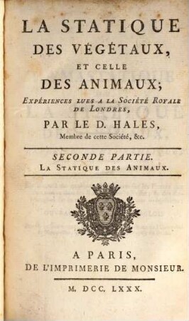 La Statique Des Végétaux, Et Celle Des Animaux; Expériences Lues A La Société Royale De Londres, 2. La Statique Des Animaux : [Ouvrage Traduit De L'Anglois]