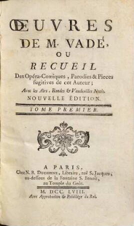 Oeuvres De M. Vadé Ou Recueil Des Opéra-Comiques, Parodies & Pièces fugitives de cet auteur : Avec les Airs, Rondes & Vaudevilles Notés. 1