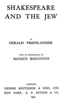 Shakespeare and the Jew / by Gerald Friedlander. With an introd. by Maurice Moscovitch