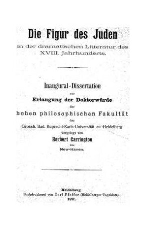 Die Figur des Juden in der dramatischen Litteratur des XVIII. Jahrhunderts ... / Herbert Carrington aus New-Haven