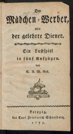 Der Mädchen-Werber, oder der gelehrte Diener : Ein Lustspiel in fünf Aufzügen