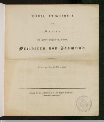 Nachruf der Wehmuth am Grabe des Herrn Staats-Ministers, Freiherrn von Jasmund : Stuttgart, den 19. März 1825