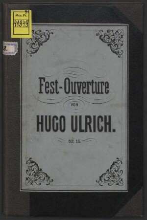 Fest-Ouverture : in C-Dur ; für Orchester ; op. 15