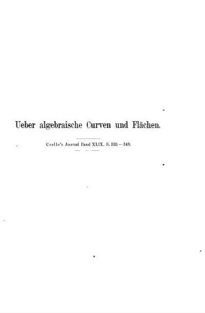Ueber algebraische Curven und Flächen.