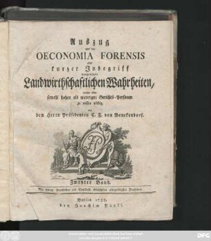 Bd. 2: Auszug aus der Oeconomia Forensis oder kurzer Inbegriff derjenigen Landwirthschaftlichen Wahrheiten, welche allen sowohl hohen als niedrigen Gerichts-Personen zu wissen nöthig