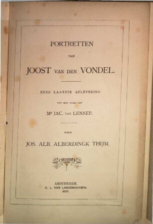 Portretten van Joost van den Vondel : Eene laatste Aflevering tot het Work van Mr Jac van Lennep. Door Jos. Alb. Alberdingk Thijm