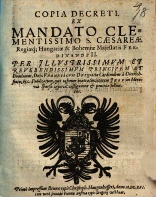 Copia Decreti. Ex Mandato Clementissimo S. Caesareae Regiaeq[ue]; Hungariae et Bohemiae Maiestatis Ferdinandi II