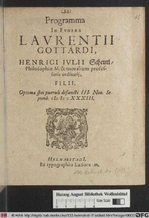 Programma In Funere Laurentii Gottardi, Henrici Iulii Scheurl/ Philosophiae M. & moralium professoris ordinarii, Filii, Optimae spei pueruli defuncti III. Non. Septemb. MDCXXXIII.
