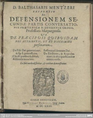 Balthasaris Mentzeri Responsio ad defensionem secundae partis conversationis prutenicae Johannis Crocii ... qua de praecipuis quibusdam Dei attributis et de discrimine personarum