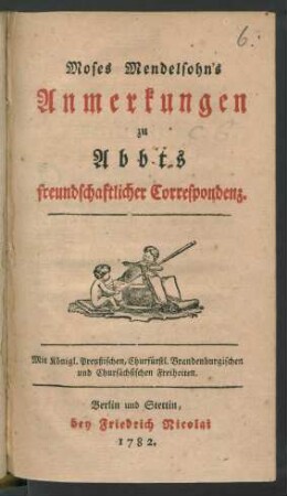 Moses Mendelsohn's Anmerkungen zu Abbts freundschaftlicher Correspondenz