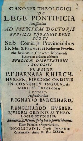Canones Theologici De Lege Pontificia : Potissimùm Ad Mentem Doctoris Svbtilis P. Joannis Dvns Scoti