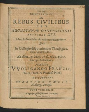 Disputatio VI. De Rebus Civilibus : Pro Augustanae Confessionis Articulo XVI. Adversus Pontificios & hodiernos Photinianos