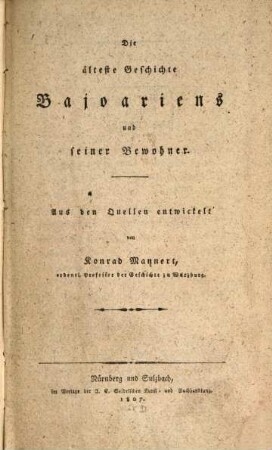 Die älteste Geschichte Bajoariens und seiner Bewohner : aus den Quellen entwickelt