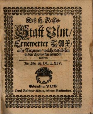 Deß Heiligen H. Reichs-Statt Ulm, ernewerter Tax, aller Artzneyen, welche daselbsten in den Apothecken gefunden werden