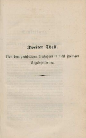 Zweiter Theil. Von dem gerichtlichen Verfahren in nicht streitigen Angelegenheiten.