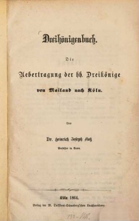 Dreikönigenbuch : die Übertragung der hh. Dreikönige von Mailand nach Köln
