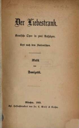 Der Liebestrank : komische Oper in zwei Aufzügen : Text nach dem Italienischen