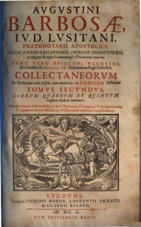 Collectanea, ex Doctoribus tum priscis tum neotericis in Codicem Justiniani : in libros 5. 2, Librvm Qvartvm Et Qvintvm eiusdem Codicis continens